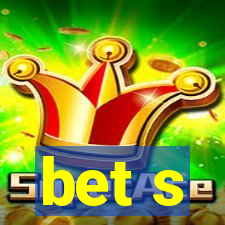 bet s